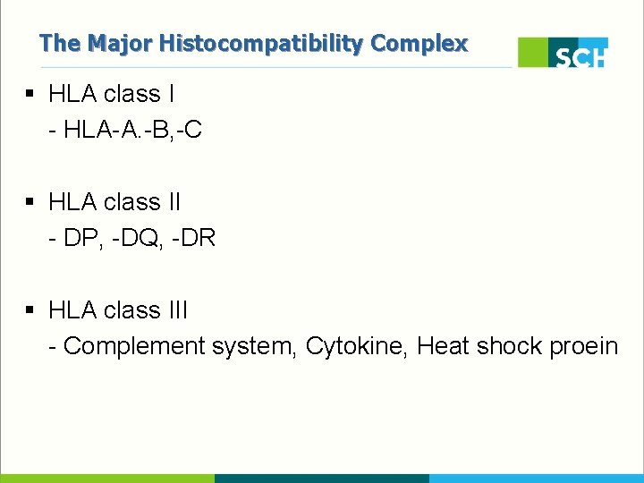 The Major Histocompatibility Complex § HLA class I - HLA-A. -B, -C § HLA