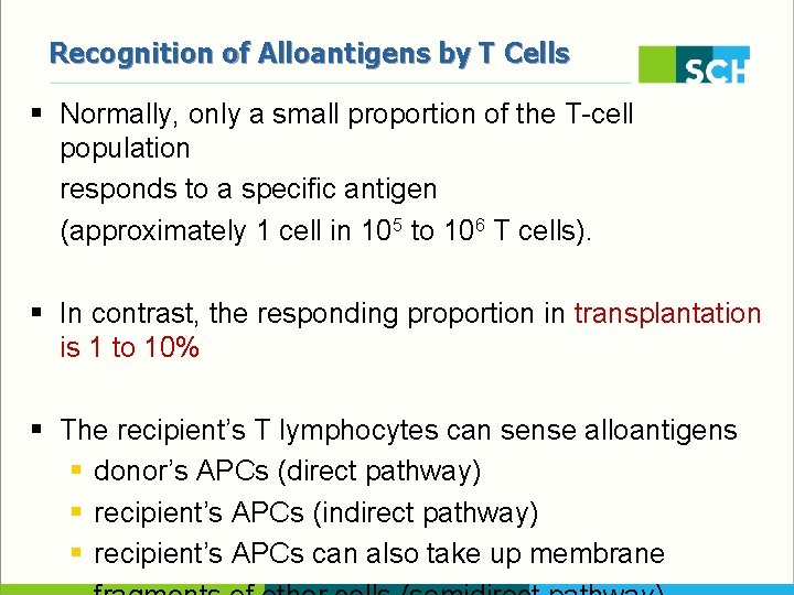 Recognition of Alloantigens by T Cells § Normally, only a small proportion of the