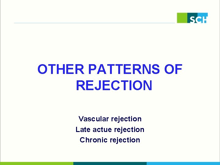 OTHER PATTERNS OF REJECTION Vascular rejection Late actue rejection Chronic rejection 