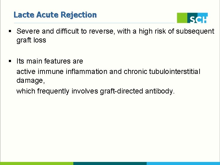 Lacte Acute Rejection § Severe and difficult to reverse, with a high risk of