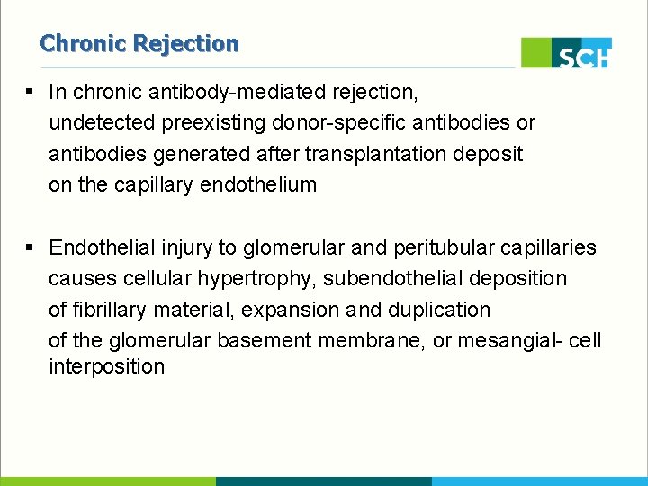 Chronic Rejection § In chronic antibody-mediated rejection, undetected preexisting donor-specific antibodies or antibodies generated