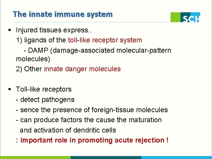 The innate immune system § Injured tissues express. . 1) ligands of the toll-like