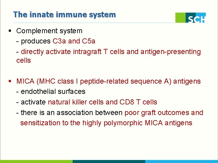 The innate immune system § Complement system - produces C 3 a and C