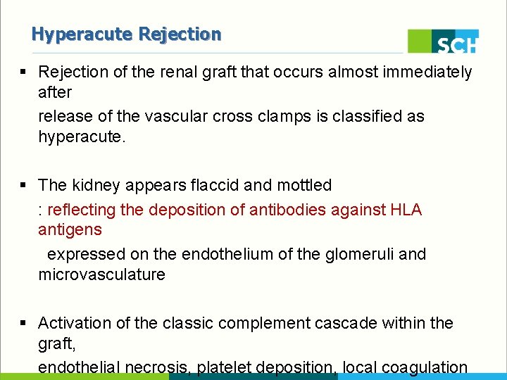 Hyperacute Rejection § Rejection of the renal graft that occurs almost immediately after release