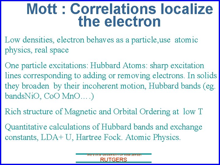 Mott : Correlations localize the electron Low densities, electron behaves as a particle, use