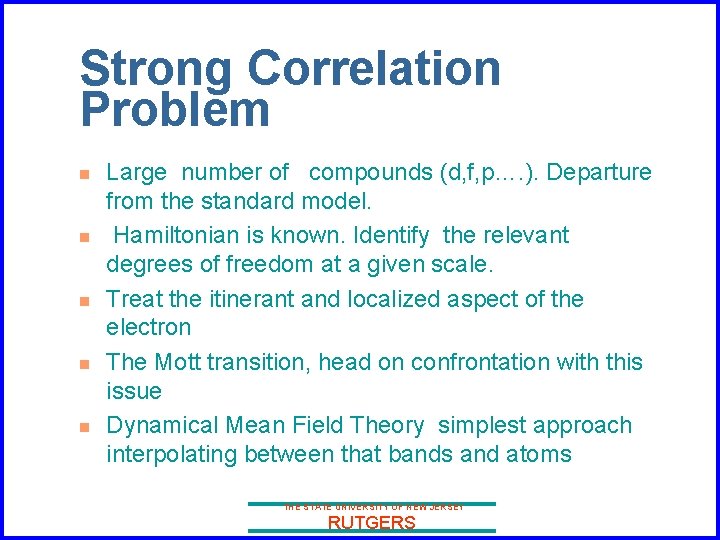 Strong Correlation Problem n n n Large number of compounds (d, f, p…. ).