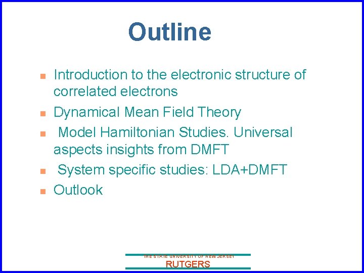 Outline n n n Introduction to the electronic structure of correlated electrons Dynamical Mean