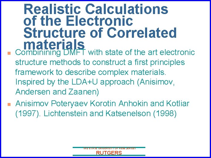 n n Realistic Calculations of the Electronic Structure of Correlated materials Combinining DMFT with