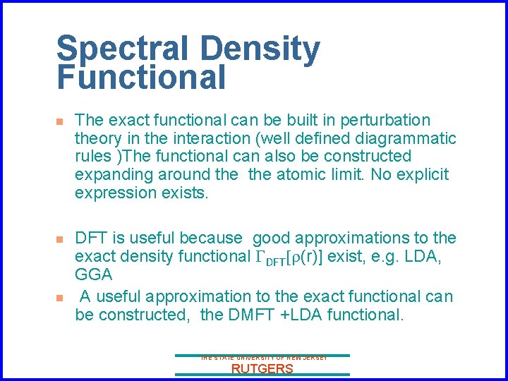 Spectral Density Functional n n n The exact functional can be built in perturbation