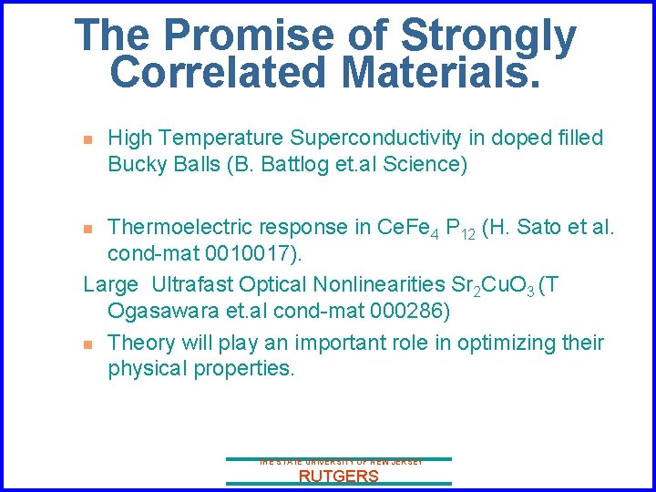 The Promise of Strongly Correlated Materials. n High Temperature Superconductivity in doped filled Bucky