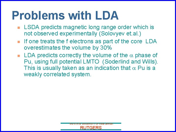Problems with LDA n n n LSDA predicts magnetic long range order which is