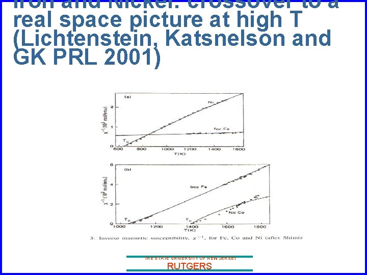 Iron and Nickel: crossover to a real space picture at high T (Lichtenstein, Katsnelson