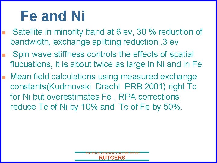 Fe and Ni n n n Satellite in minority band at 6 ev, 30