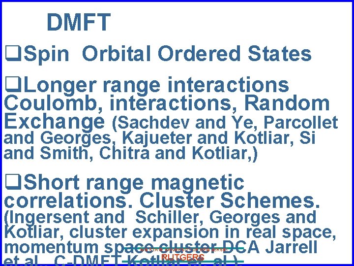 DMFT q. Spin Orbital Ordered States q. Longer range interactions Coulomb, interactions, Random Exchange