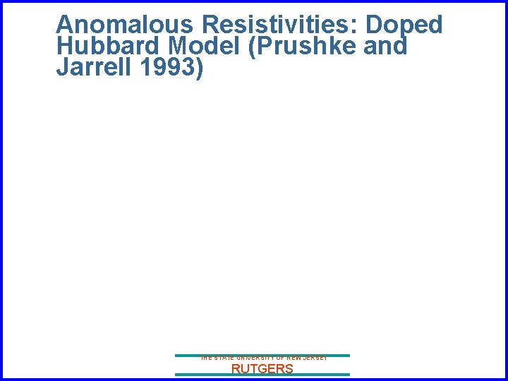 Anomalous Resistivities: Doped Hubbard Model (Prushke and Jarrell 1993) THE STATE UNIVERSITY OF NEW