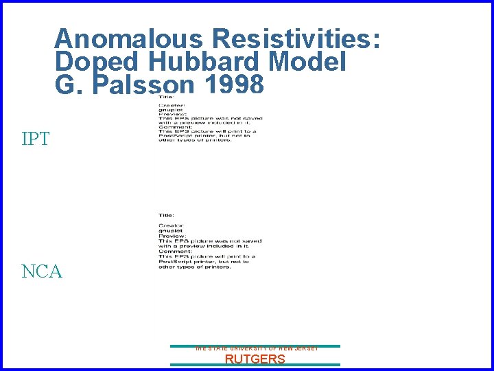 Anomalous Resistivities: Doped Hubbard Model G. Palsson 1998 IPT NCA THE STATE UNIVERSITY OF