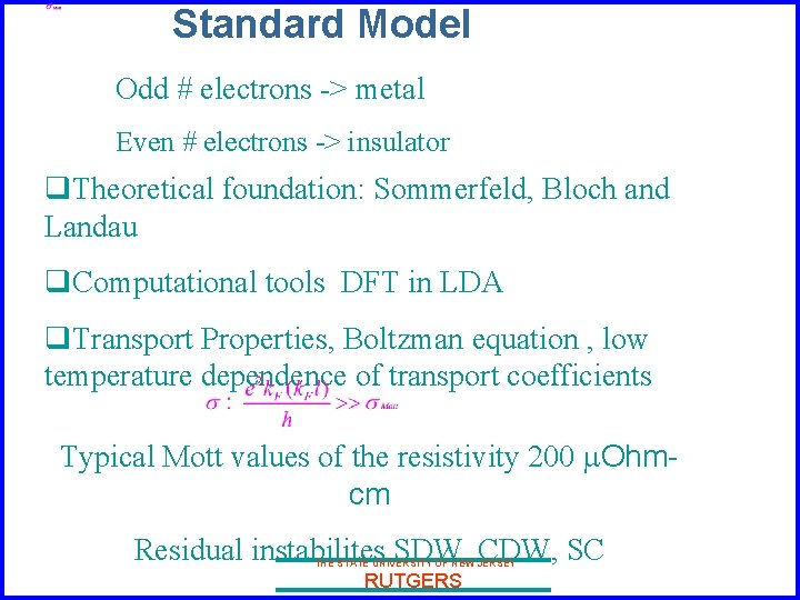 Standard Model Odd # electrons -> metal Even # electrons -> insulator q. Theoretical