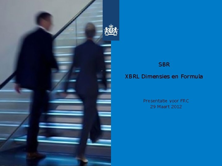 SBR XBRL Dimensies en Formula Presentatie voor FRC 29 Maart 2012 