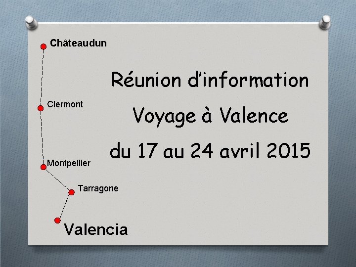 Châteaudun Réunion d’information Clermont Montpellier Voyage à Valence du 17 au 24 avril 2015
