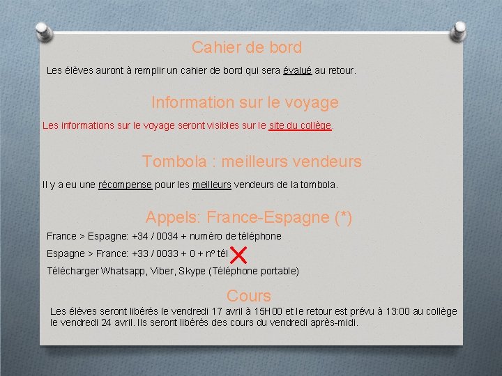 Cahier de bord Les élèves auront à remplir un cahier de bord qui sera