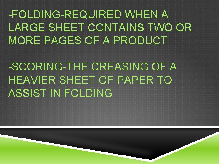 -FOLDING-REQUIRED WHEN A LARGE SHEET CONTAINS TWO OR MORE PAGES OF A PRODUCT -SCORING-THE