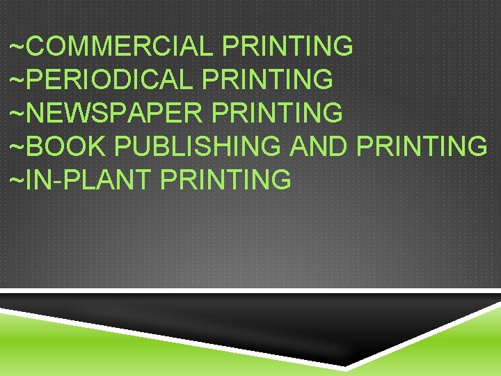 ~COMMERCIAL PRINTING ~PERIODICAL PRINTING ~NEWSPAPER PRINTING ~BOOK PUBLISHING AND PRINTING ~IN-PLANT PRINTING 