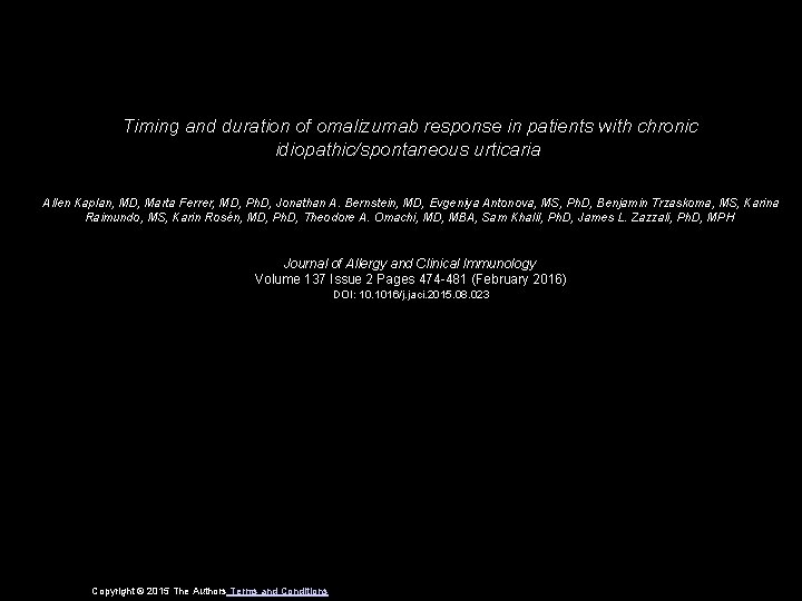 Timing and duration of omalizumab response in patients with chronic idiopathic/spontaneous urticaria Allen Kaplan,