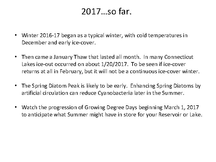 2017…so far. • Winter 2016 -17 began as a typical winter, with cold temperatures