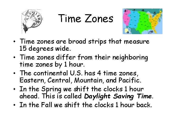 Time Zones • Time zones are broad strips that measure 15 degrees wide. •