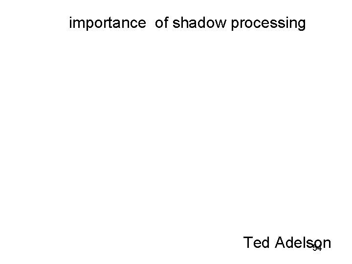 importance of shadow processing Ted Adelson 54 