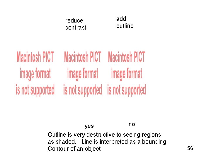 reduce contrast add outline no yes Outline is very destructive to seeing regions as