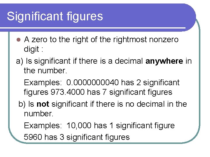 Significant figures A zero to the right of the rightmost nonzero digit : a) Significant figures A zero to the right of the rightmost nonzero digit : a)