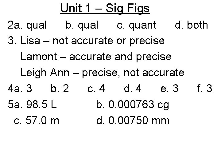 Unit 1 – Sig Figs 2 a. qual b. qual c. quant d. both Unit 1 – Sig Figs 2 a. qual b. qual c. quant d. both