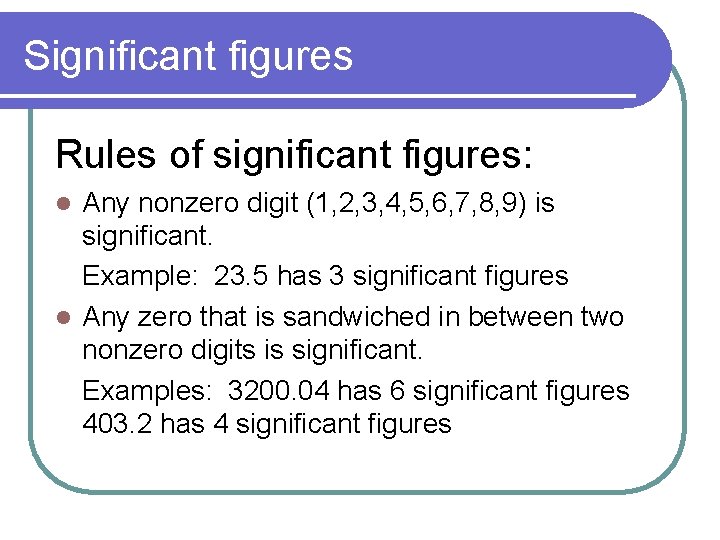 Significant figures Rules of significant figures: Any nonzero digit (1, 2, 3, 4, 5, Significant figures Rules of significant figures: Any nonzero digit (1, 2, 3, 4, 5,