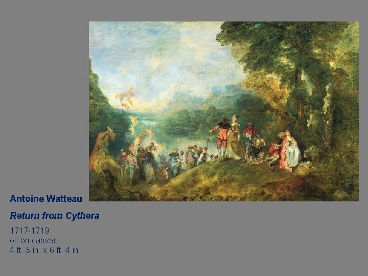 Antoine Watteau Return from Cythera 1717 -1719 oil on canvas 4 ft. 3 in.