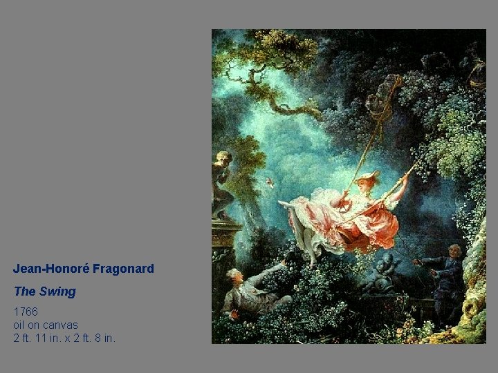 Jean-Honoré Fragonard The Swing 1766 oil on canvas 2 ft. 11 in. x 2