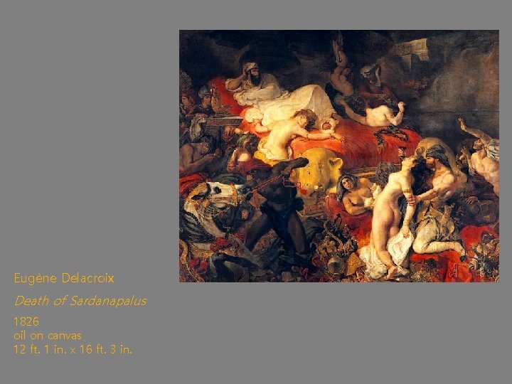 Eugène Delacroix Death of Sardanapalus 1826 oil on canvas 12 ft. 1 in. x