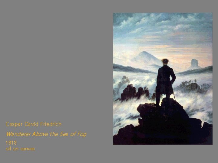 Caspar David Friedrich Wanderer Above the Sea of Fog 1818 oil on canvas 