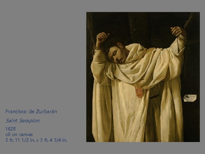 Francisco de Zurbarán Saint Serapion 1628 oil on canvas 3 ft. 11 1/2 in.