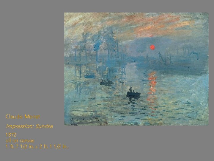 Claude Monet Impression: Sunrise 1872 oil on canvas 1 ft. 7 1/2 in. x