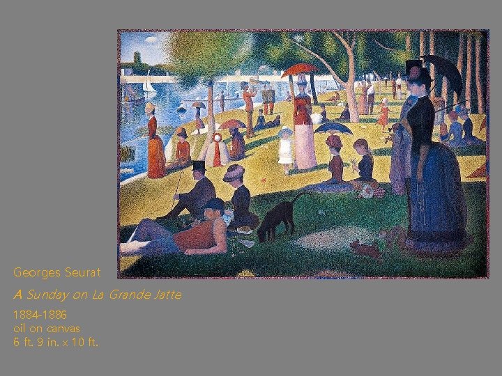 Georges Seurat A Sunday on La Grande Jatte 1884 -1886 oil on canvas 6