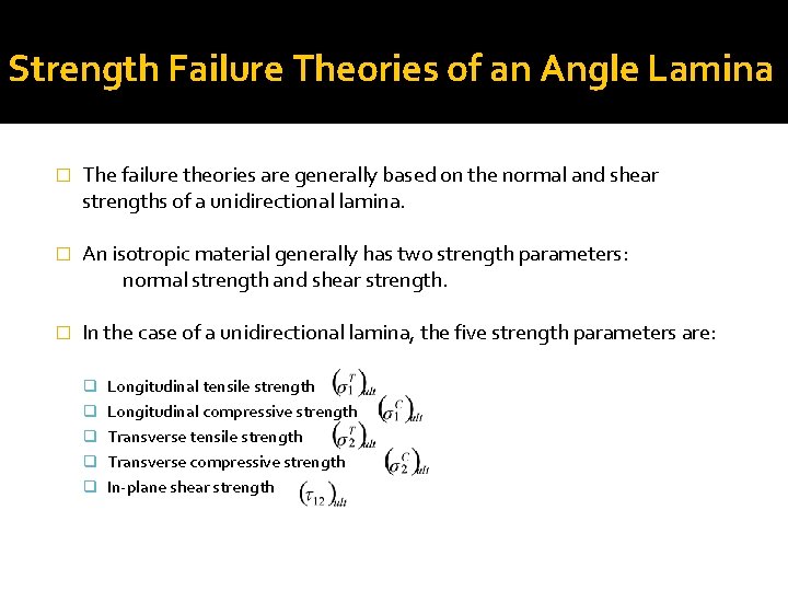 Strength Failure Theories of an Angle Lamina � The failure theories are generally based