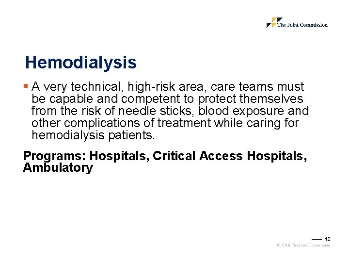 Hemodialysis § A very technical, high-risk area, care teams must be capable and competent Hemodialysis § A very technical, high-risk area, care teams must be capable and competent
