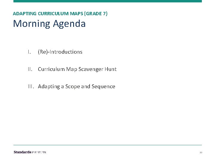 ADAPTING CURRICULUM MAPS (GRADE 7) Morning Agenda I. (Re)-Introductions II. Curriculum Map Scavenger Hunt