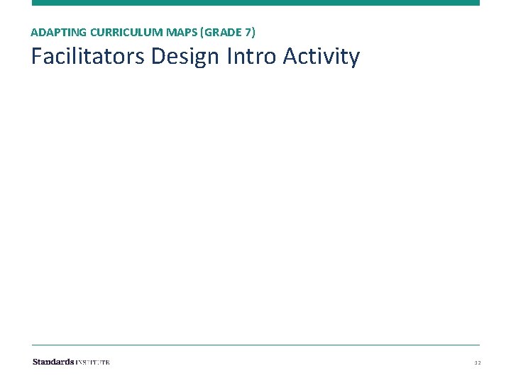 ADAPTING CURRICULUM MAPS (GRADE 7) Facilitators Design Intro Activity 12 