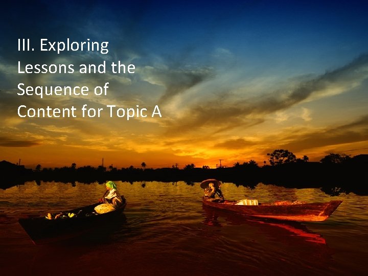 III. Exploring Lessons and the Sequence of Content for Topic A 35 