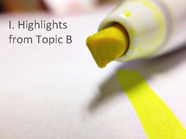 I. Highlights from Topic B 55 