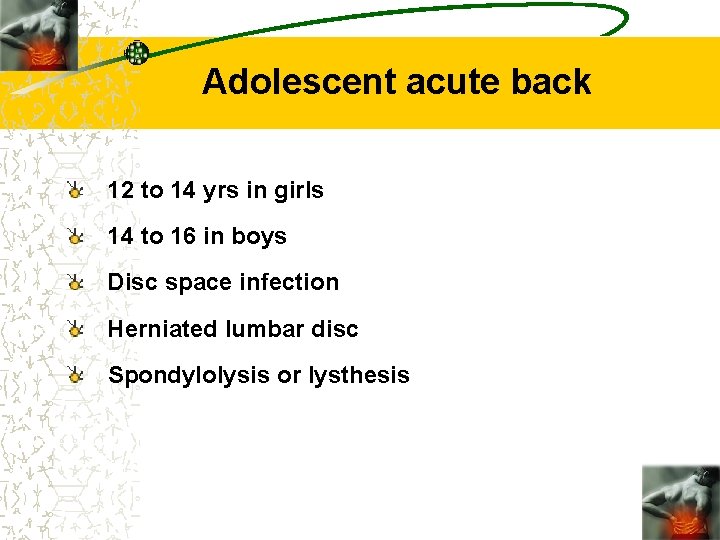 Adolescent acute back 12 to 14 yrs in girls 14 to 16 in boys