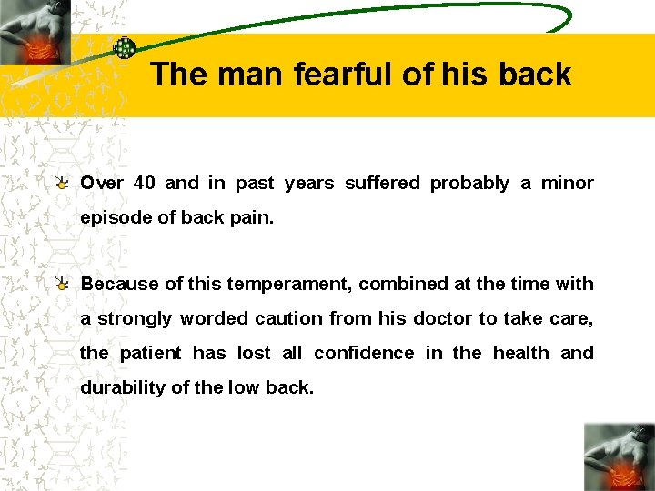 The man fearful of his back Over 40 and in past years suffered probably