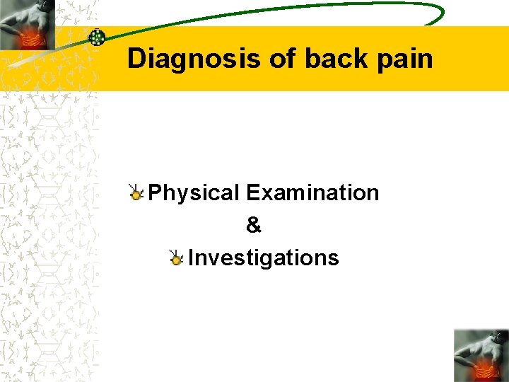 Diagnosis of back pain Physical Examination & Investigations 